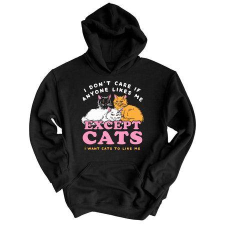 I Don't Care If Anyone Likes Me Except Cats Hoodie