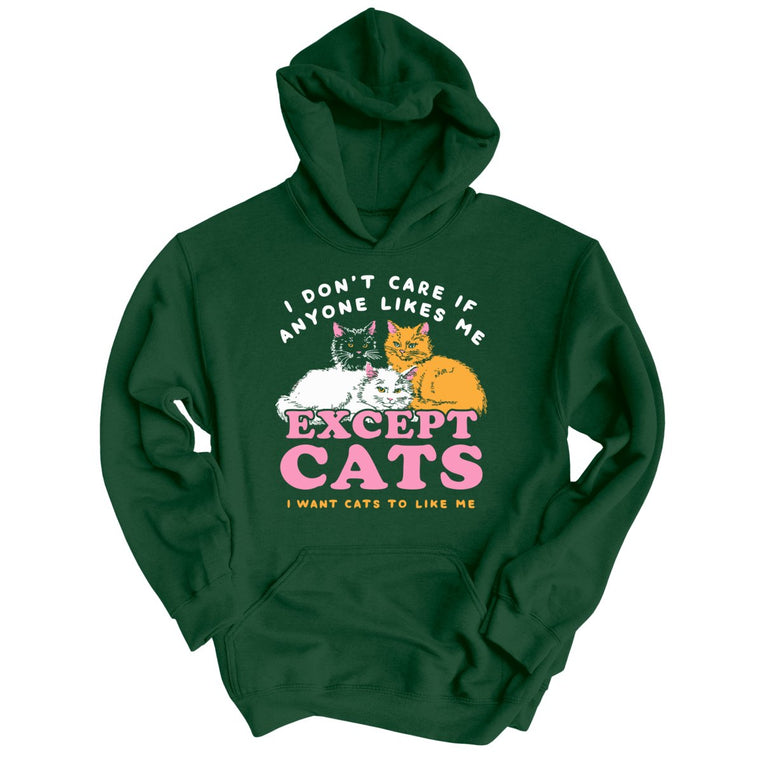 I Don't Care If Anyone Likes Me Except Cats - Forest Green - Unisex Hoodie