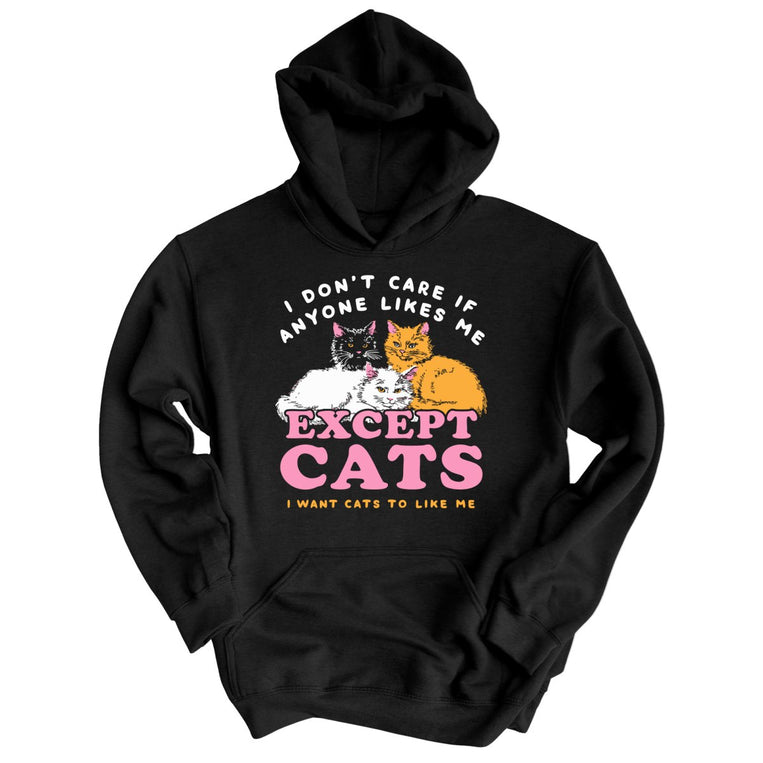 I Don't Care If Anyone Likes Me Except Cats - Black - Unisex Hoodie