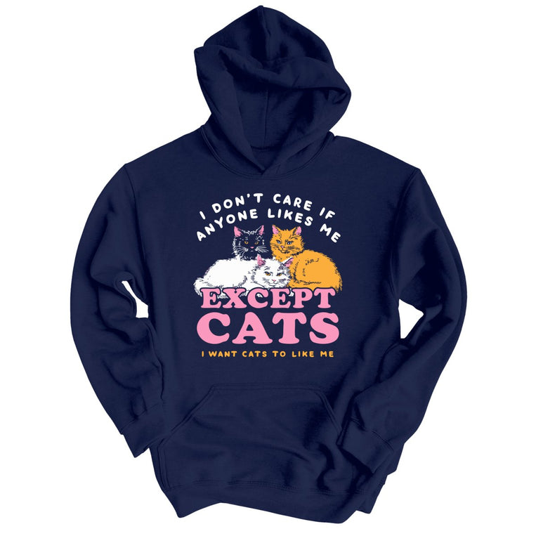 I Don't Care If Anyone Likes Me Except Cats - Navy - Unisex Hoodie