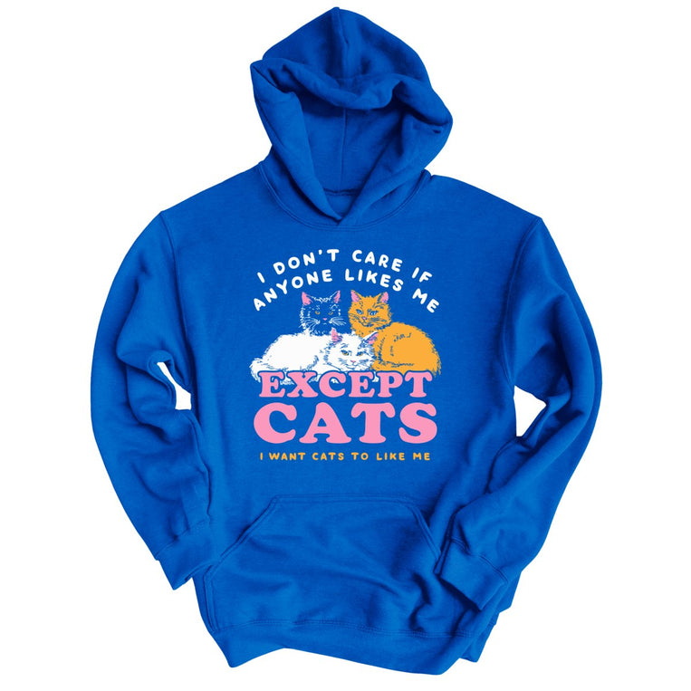 I Don't Care If Anyone Likes Me Except Cats - Royal - Unisex Hoodie