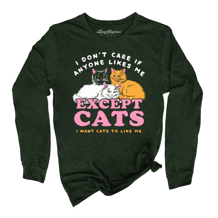 I Don't Care If Anyone Likes Me Except Cats - Heather Forest - Unisex Long Sleeve T-Shirt