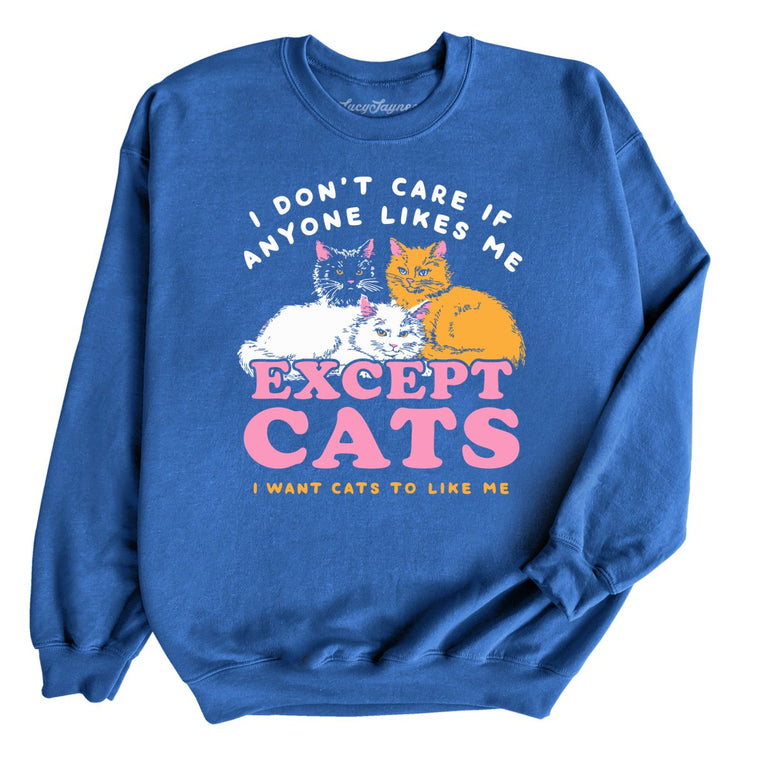 I Don't Care If Anyone Likes Me Except Cats - Royal - Unisex Sweatshirt