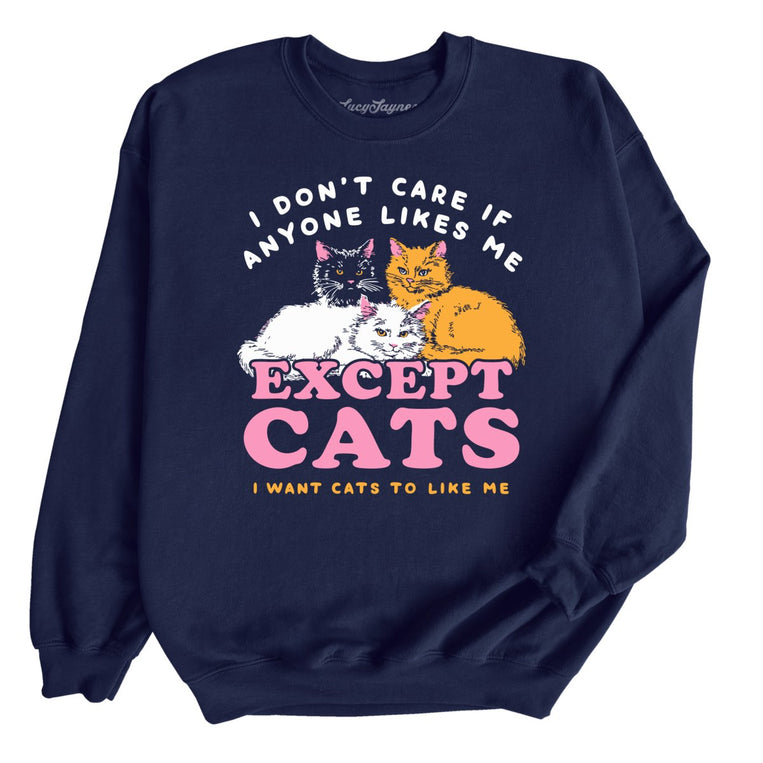 I Don't Care If Anyone Likes Me Except Cats - Navy - Unisex Sweatshirt