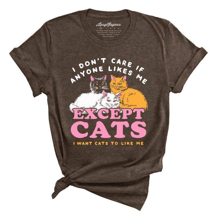 I Don't Care If Anyone Likes Me Except Cats - Heather Brown - Unisex T-Shirt