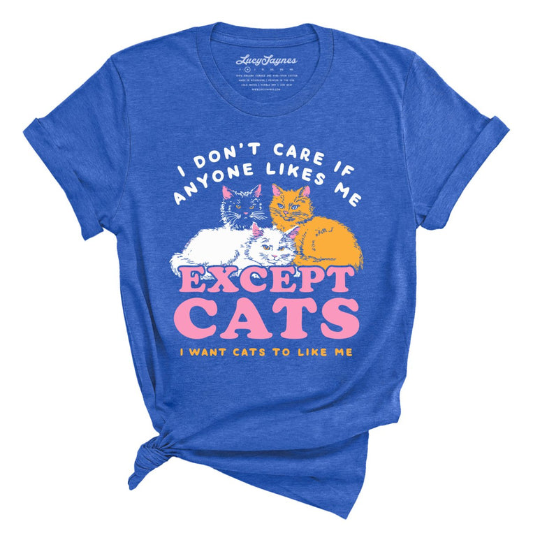 I Don't Care If Anyone Likes Me Except Cats - Heather True Royal - Unisex T-Shirt