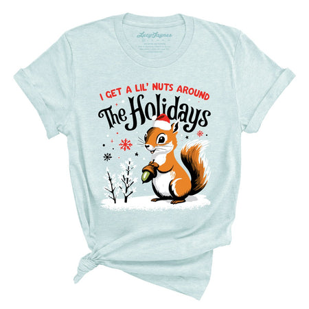 I Get A Lil' Nuts Around The Holidays Tee