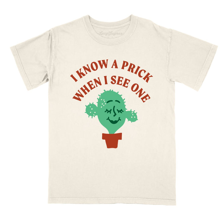 I Know a Prick When I See One Comfort Colors Tee