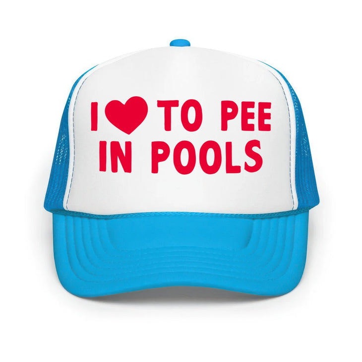 I Love To Pee In Pools - Classic Foam Trucker Hat