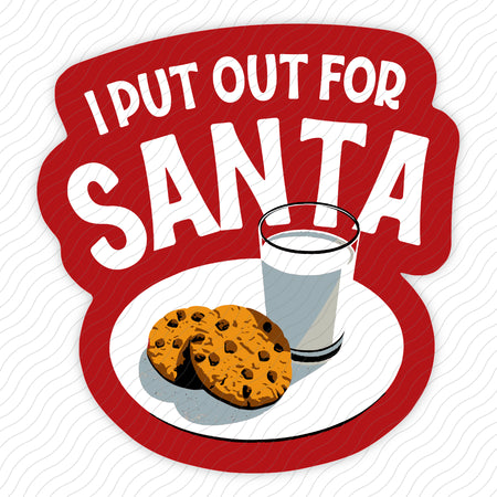 I Put Out For Santa Sticker