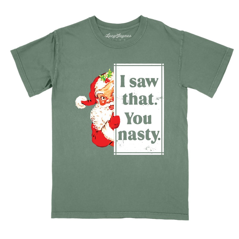 I Saw That You Nasty - Moss - Comfort Colors Tee