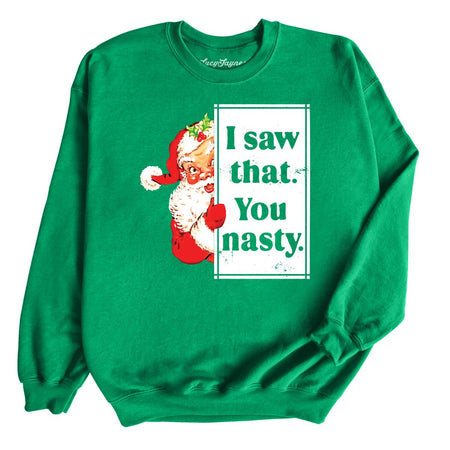 I Saw That You Nasty Sweatshirt