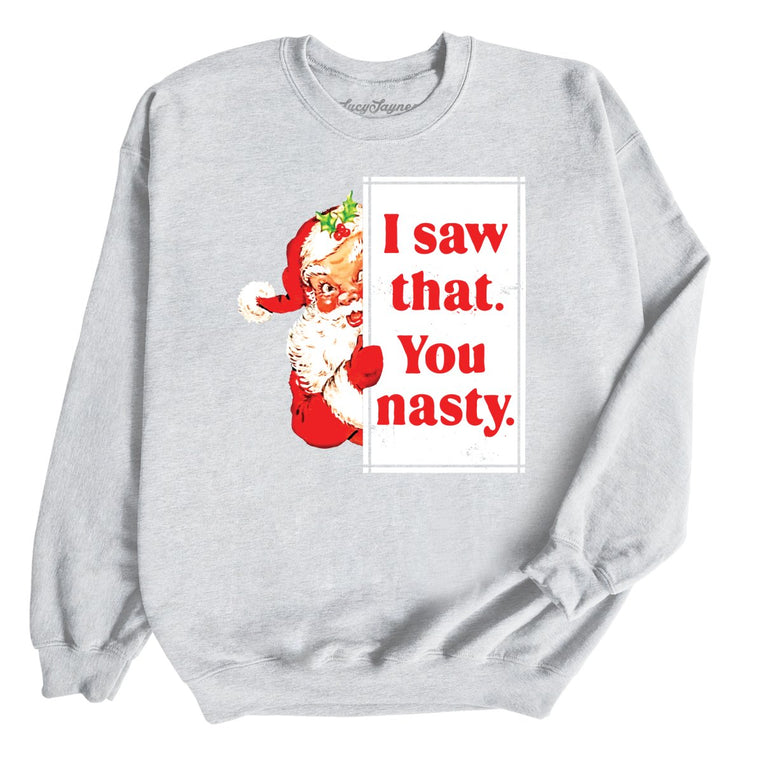 I Saw That You Nasty - Ash - Unisex Sweatshirt
