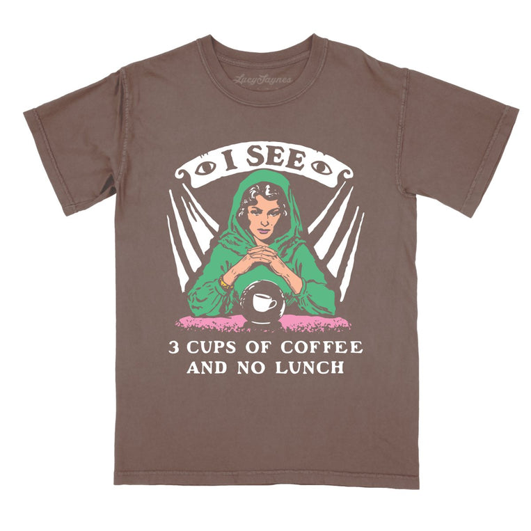 I See Three Cups Of Coffee And No Lunch - Espresso - Comfort Colors Tee