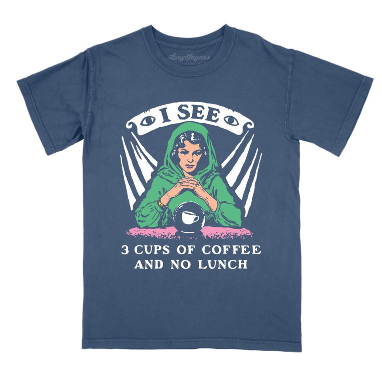 I See Three Cups Of Coffee And No Lunch - Denim - Comfort Colors Tee