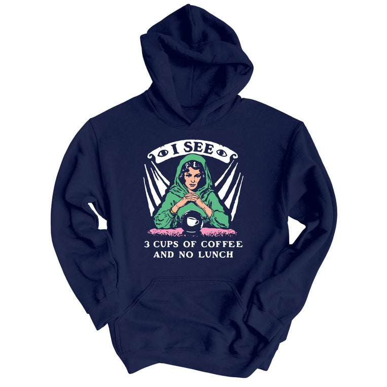 I See Three Cups Of Coffee And No Lunch - Navy - Unisex Hoodie