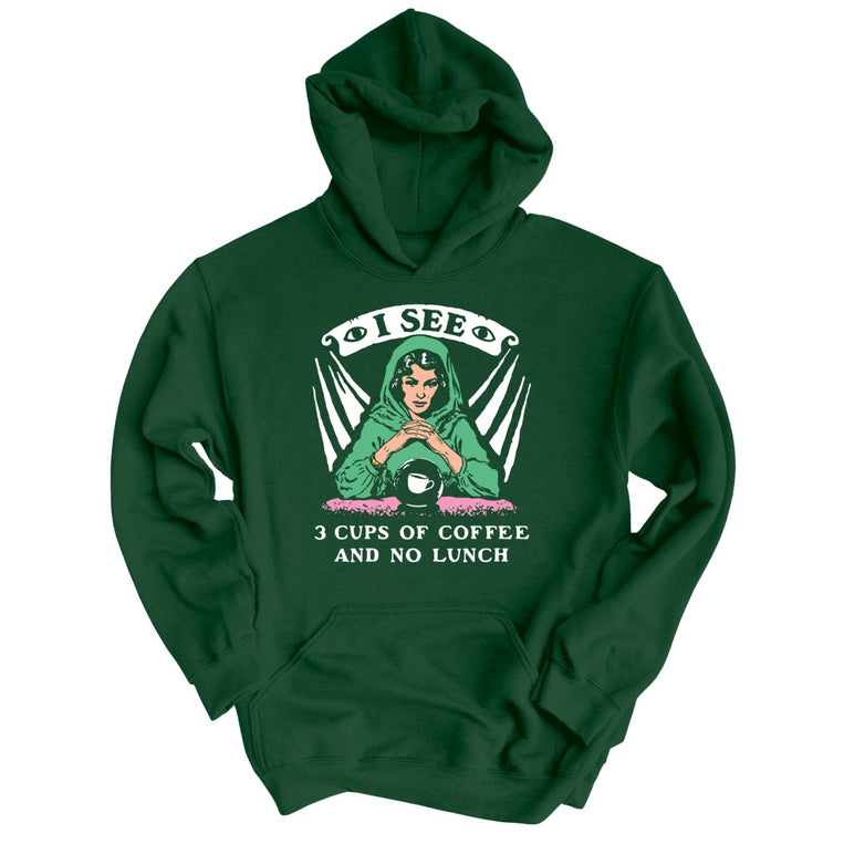 I See Three Cups Of Coffee And No Lunch - Forest Green - Unisex Hoodie