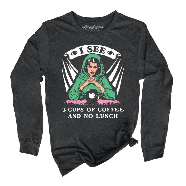 I See Three Cups Of Coffee And No Lunch - Dark Grey Heather - Unisex Long Sleeve T-Shirt