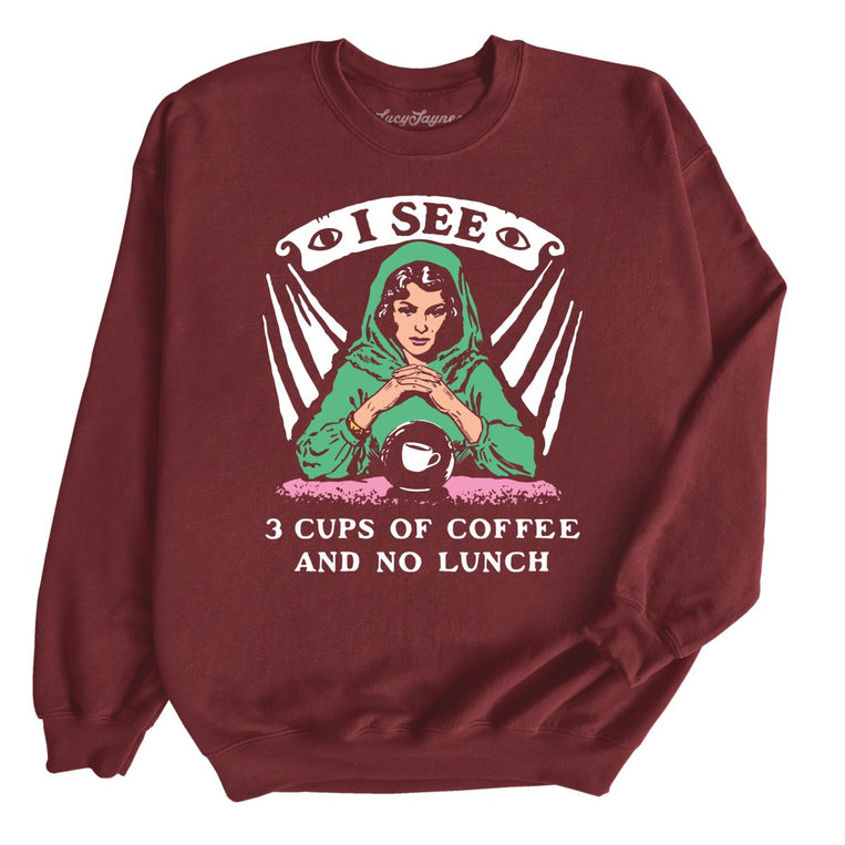 I See Three Cups Of Coffee And No Lunch - Maroon - Unisex Sweatshirt