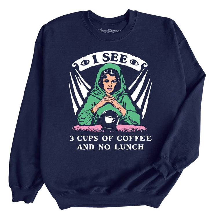 I See Three Cups Of Coffee And No Lunch - Navy - Unisex Sweatshirt