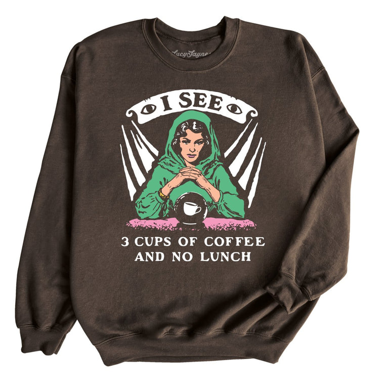 I See Three Cups Of Coffee And No Lunch - Dark Chocolate - Unisex Sweatshirt