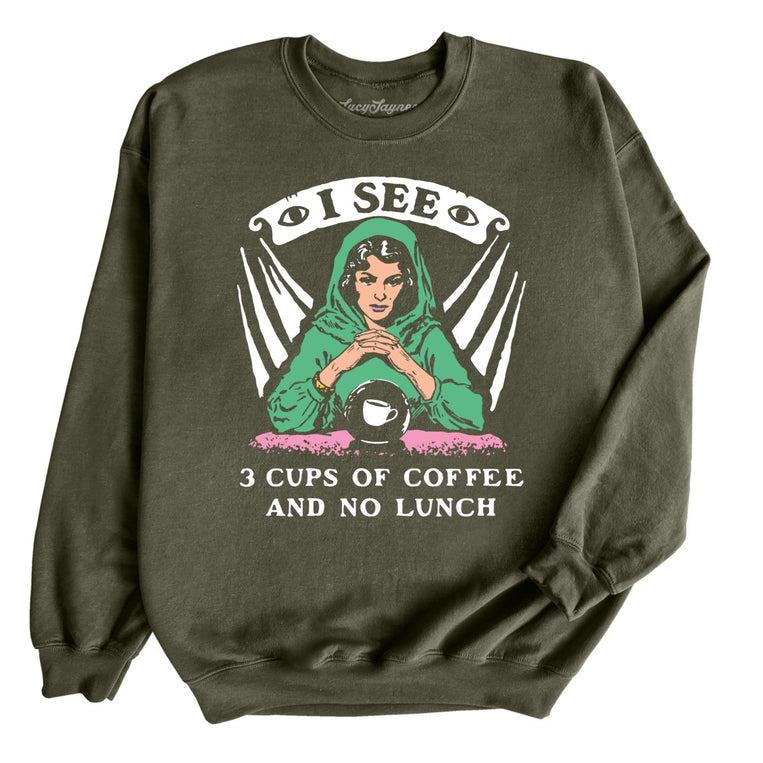 I See Three Cups Of Coffee And No Lunch - Military Green - Unisex Sweatshirt