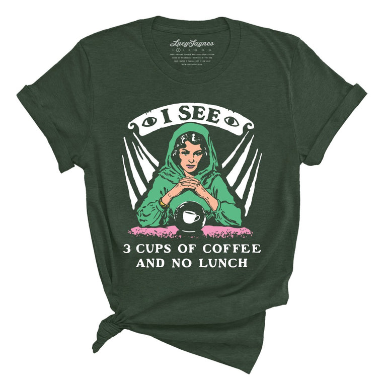 I See Three Cups Of Coffee And No Lunch - Heather Forest - Unisex T-Shirt