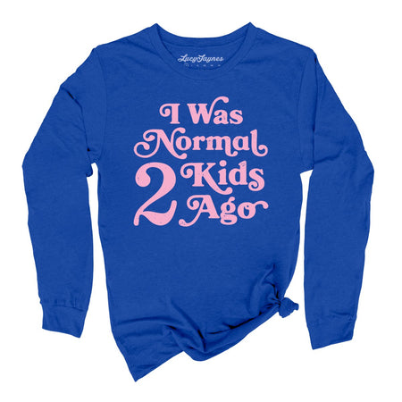 I Was Normal 2 Kids Ago Long Sleeve Tee
