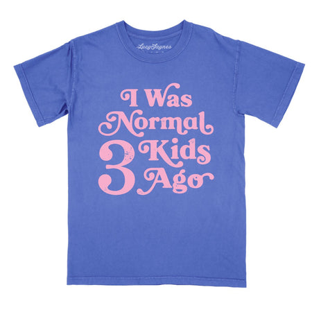 I Was Normal 3 Kids Ago Comfort Colors Tee