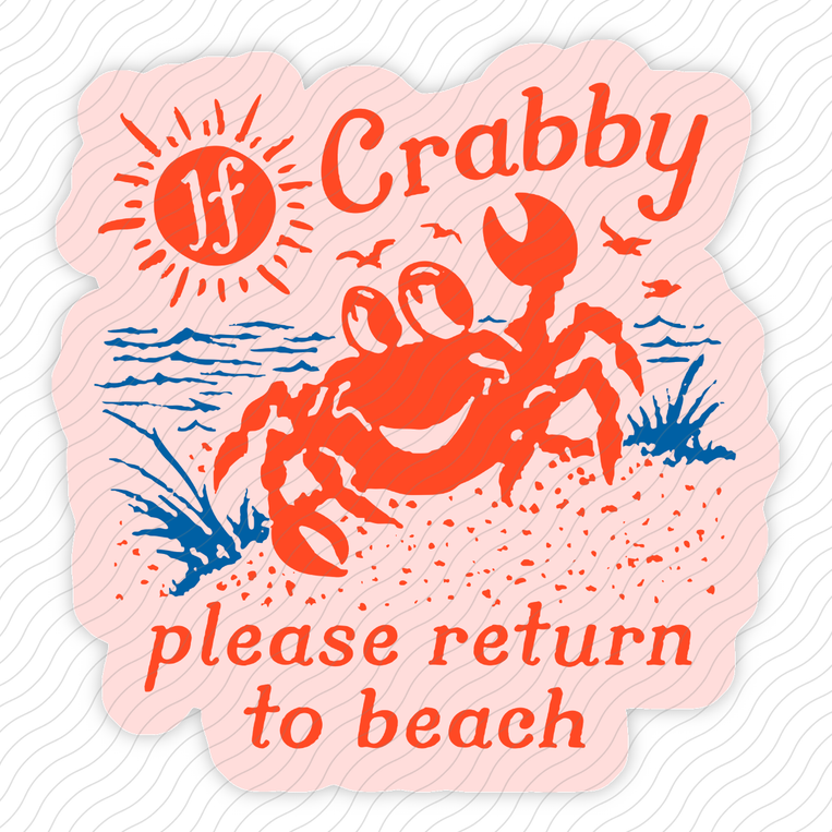 If Crabby Please Return To Beach - Sticker