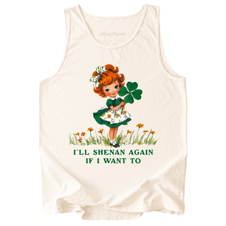I'll Shenan Again If I Want To Comfort Colors Graphic Tank Top
