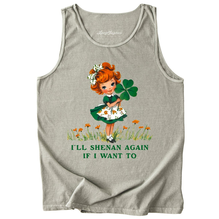 I'll Shenan Again If I Want To Comfort Colors Graphic Tank Top - Sandstone