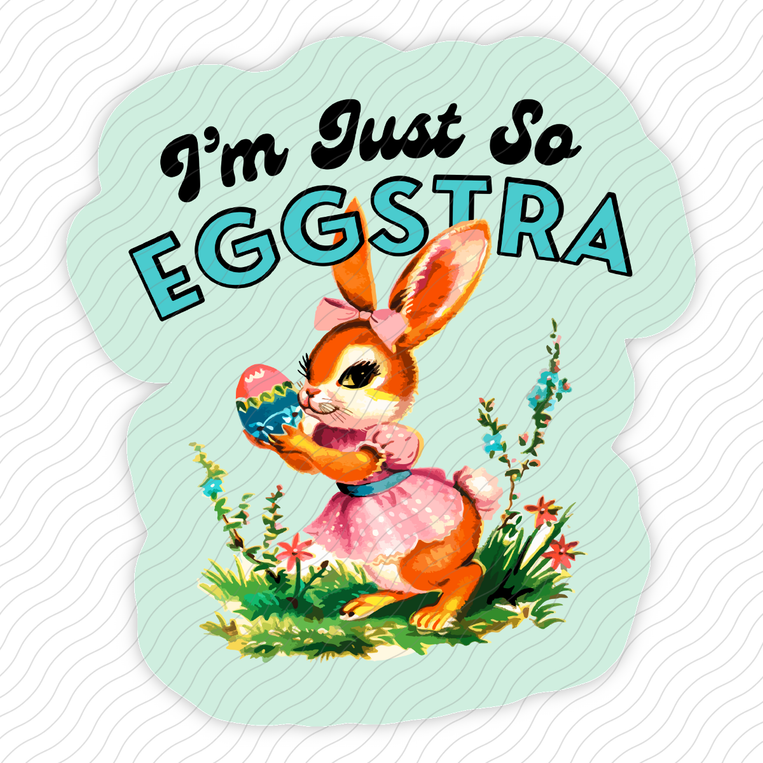 I'm Just So Eggstra - Sticker