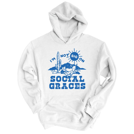 I'm Not Big on Social Graces Hoodie