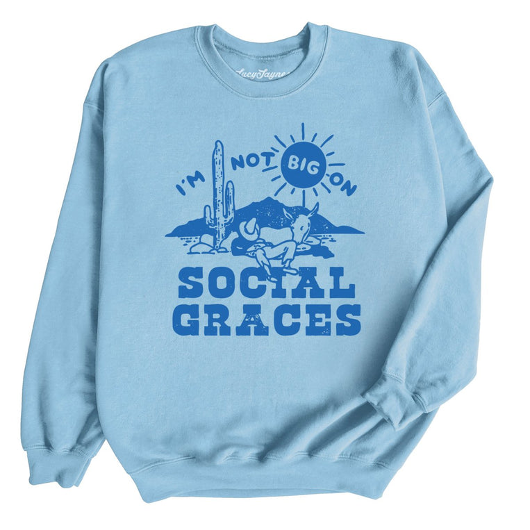 I'm Not Big on Social Graces - Light Blue - Full Front