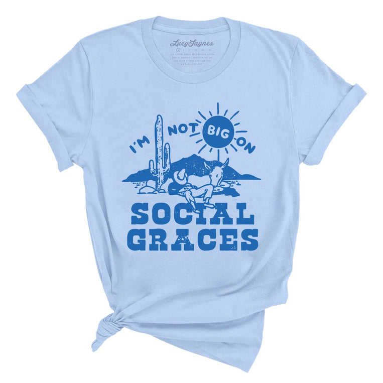 Im Not Big on Social Graces - Baby Blue - Full Front
