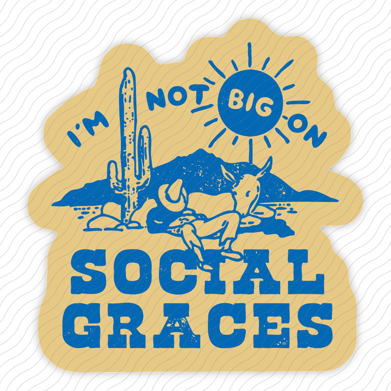 I'm Not Big On Social Graces - Sticker