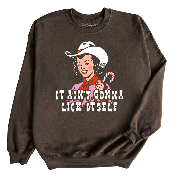 It Ain't Gonna Lick Itself - Dark Chocolate - Unisex Sweatshirt