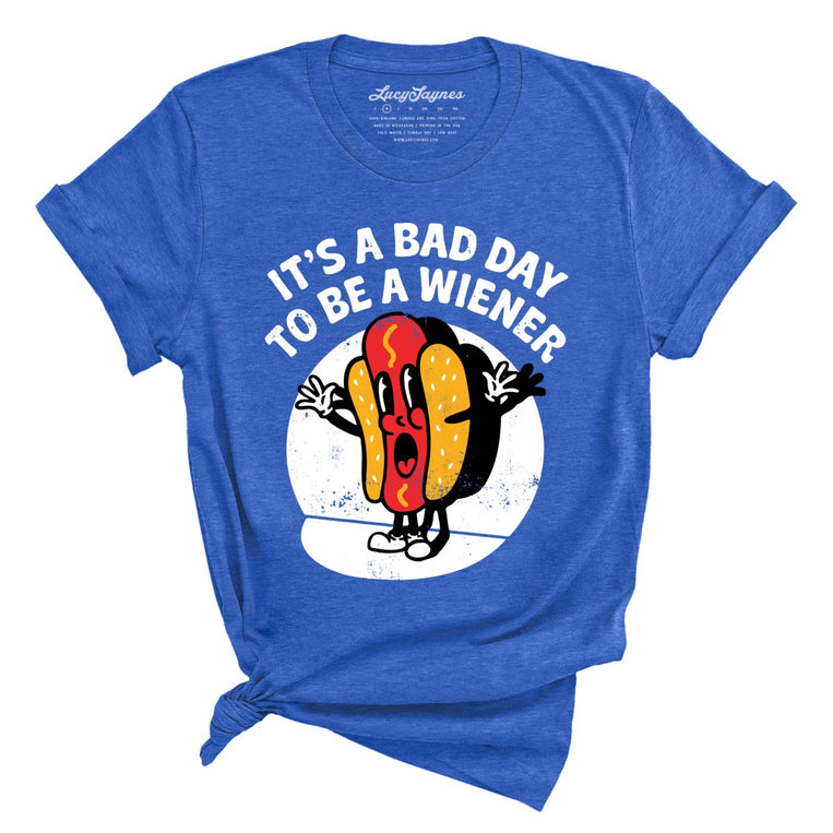 It's a Bad Day To Be a Wiener - Heather True Royal - Full Front