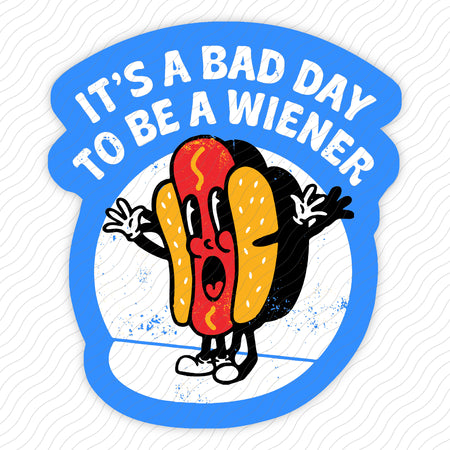 It's a Bad Day To Be a Wiener Sticker