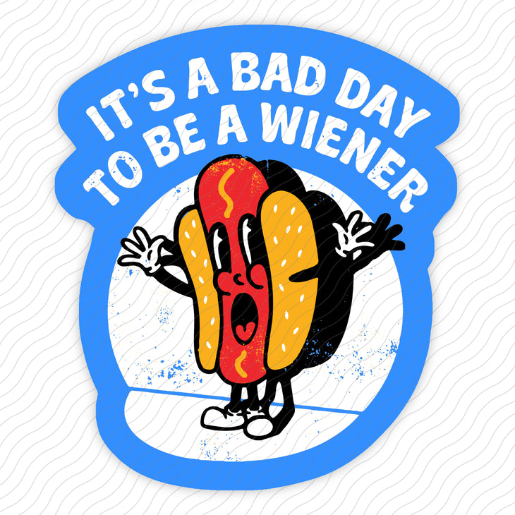 It's a Bad Day To Be a Wiener Sticker