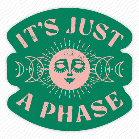 It's Just A Phase Sticker
