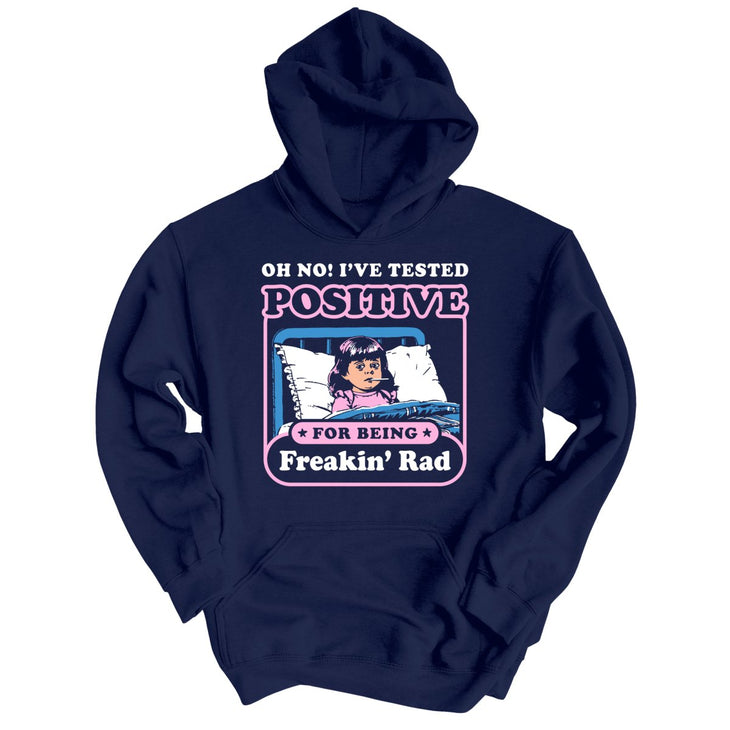 I've Tested Positive For Being Freakin' Rad Hoodie