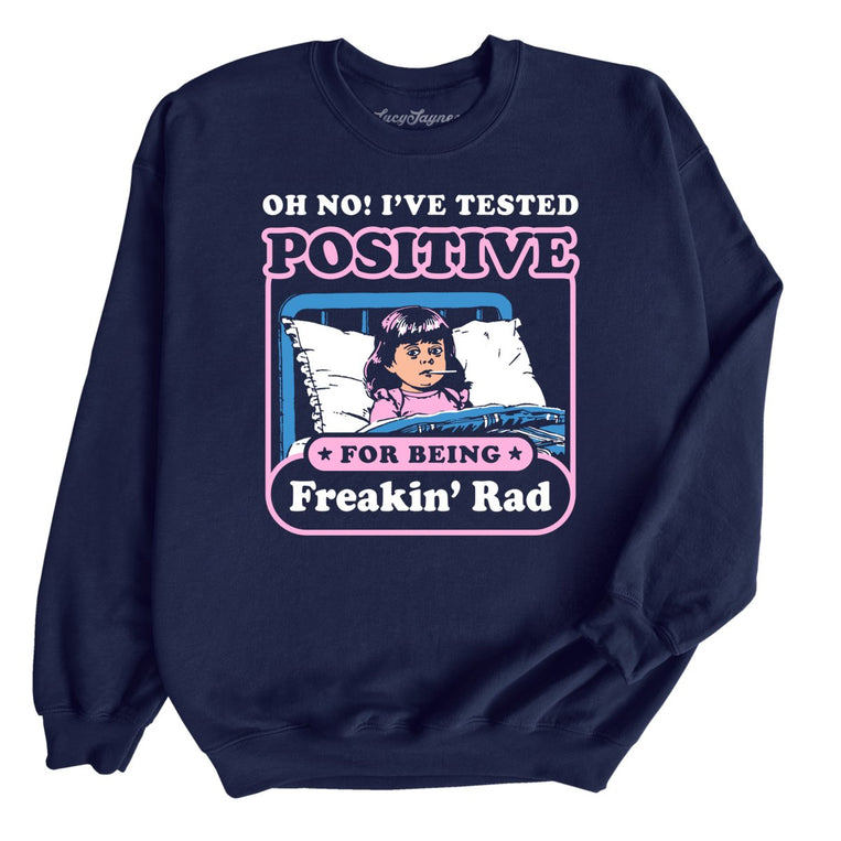 I've Tested Positive For Being Freakin' Rad - Navy - Front