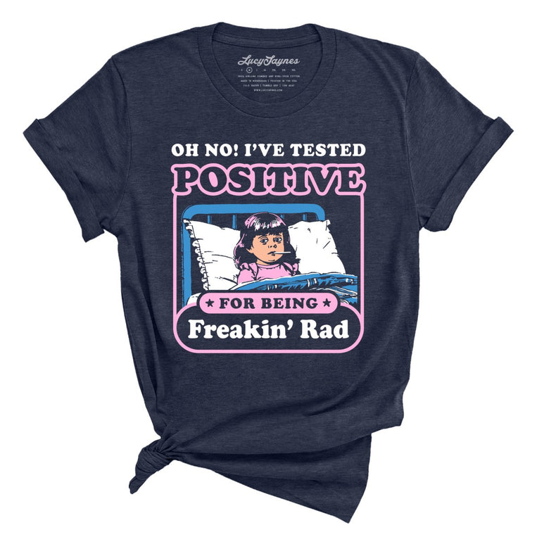 I've Tested Positive For Being Freakin' Rad - Heather Midnight Navy - Front