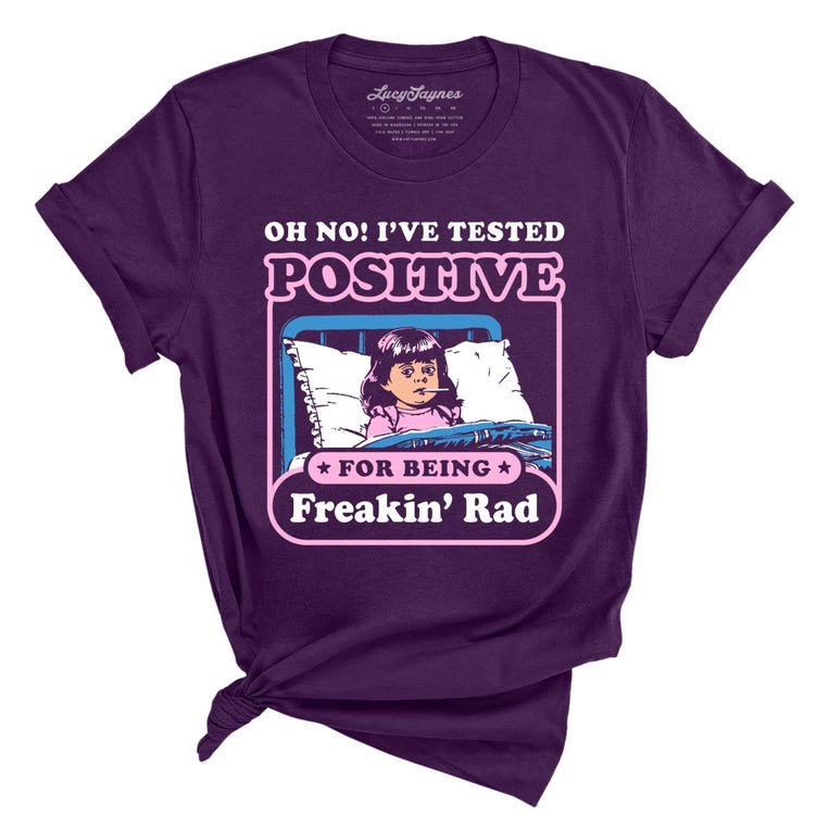 I've Tested Positive For Being Freakin' Rad - Purple - Front