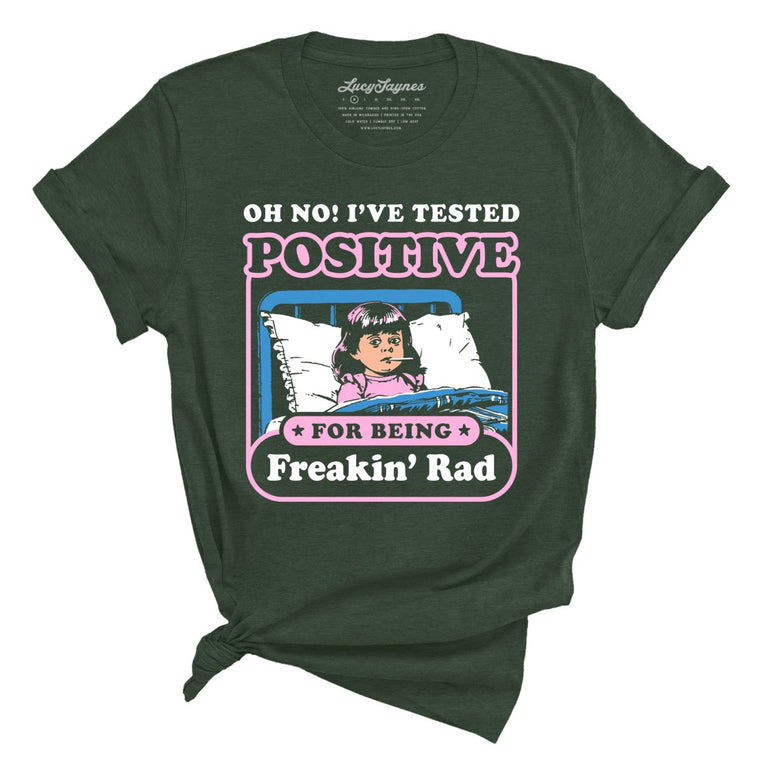 I've Tested Positive For Being Freakin' Rad - Heather Forest - Front