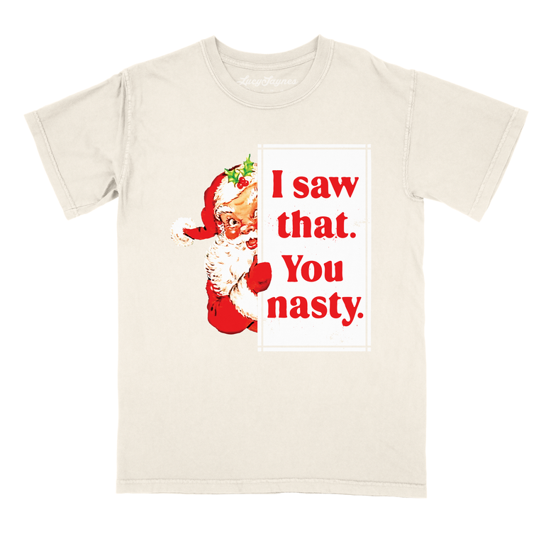 I Saw That You Nasty Comfort Colors Tee