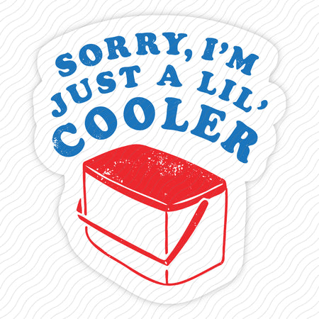 Just A Lil' Cooler Sticker