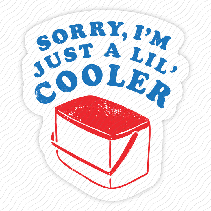 Just A Lil' Cooler Sticker